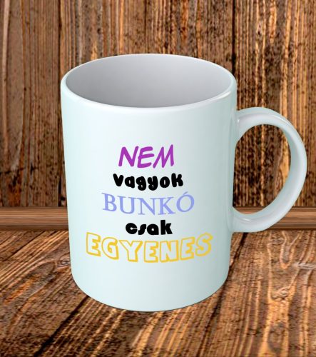 Nem vagyok bunkó bögre