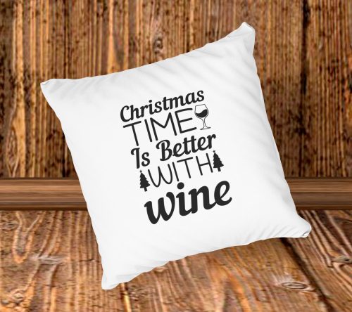 Christmas time is better with wine párna