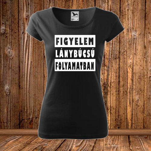 Figyelem! Lánybúcsú folyamatban póló